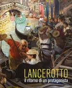 Lancerotto. Il ritorno di un protagonista. Ediz. a colori