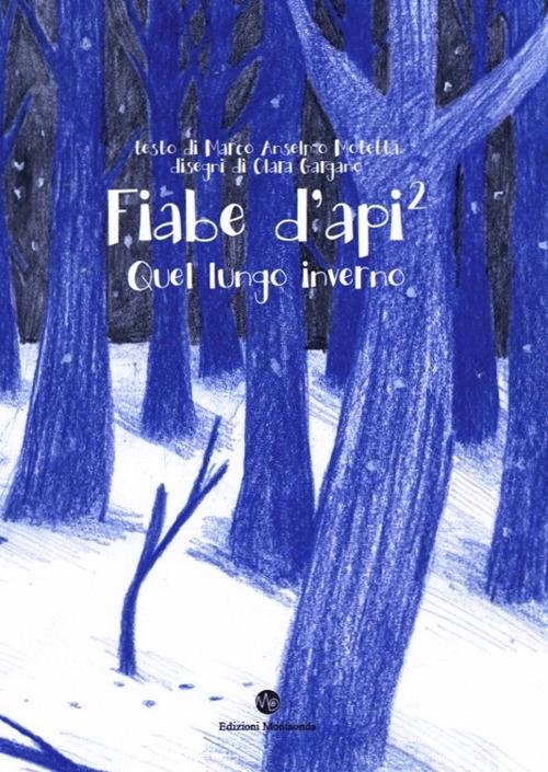 Fiabe d'api 2. Quel lungo inverno - Marco Anselmo Motetta,Clara Gargano - copertina