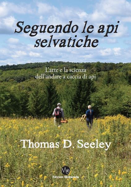 Seguendo le api selvatiche. L'arte e la scienza dell'andare a caccia di api - Thomas D. Seeley - copertina