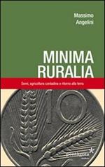 Minima ruralia. Semi, agricoltura contadina, ritorno alla terra