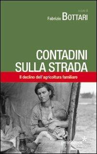 Contadini sulla strada. Il declino dell'agricoltura familiare - Fabrizio Bottari - copertina