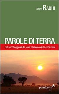 Parole di terra. Dal saccheggio della terra al ritorno della comunità - Pierre Rabhi - copertina