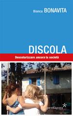 Discola. Descolarizzare «ancora» la società