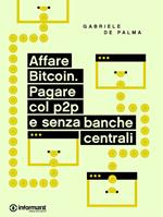 Affare Bitcoin. Pagare col p2p e senza banche centrali