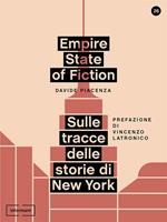 Empire state of fiction. Sulle tracce delle storie di New York