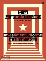 Cina: la grande illusione. Investimenti, riforme e altri miraggi