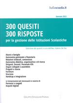 300 quesiti 300 risposte. Per la gestione delle istituzioni scolastiche