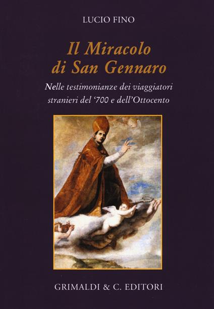 Il miracolo di san Gennaro della liquefazione del sangue. Nelle testimonianze dei viaggiatori stranieri del '700 e dell'Ottocento - Lucio Fino - copertina