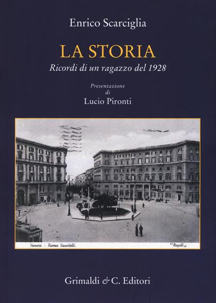 La storia. Ricordi di un ragazzo del 1928 - Enrico Scarciglia - copertina