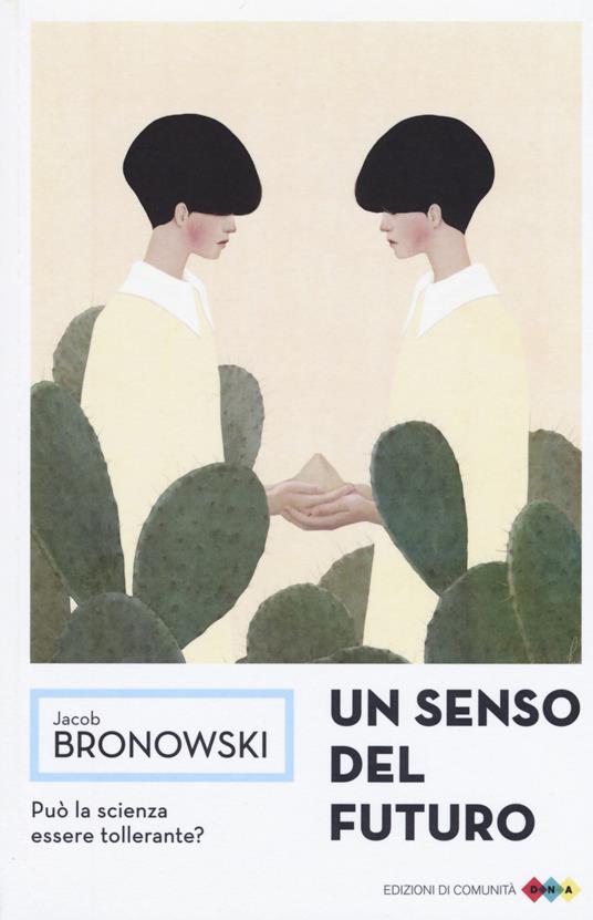 Un senso del futuro. Saggi di filosofia naturale - Jacob Bronowski - copertina