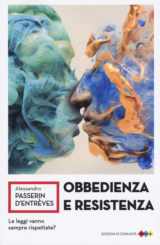 Obbedienza e resistenza. Le leggi vanno sempre rispettate? - Alessandro Passerin d'Entrèves - copertina