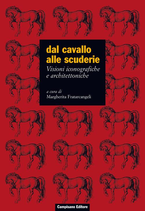 Dal cavallo alle scuderie. Visioni iconografiche e architettoniche. Ediz. illustrata - copertina