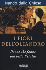 I fiori dell'oleandro. Donne che fanno più bella l'Italia