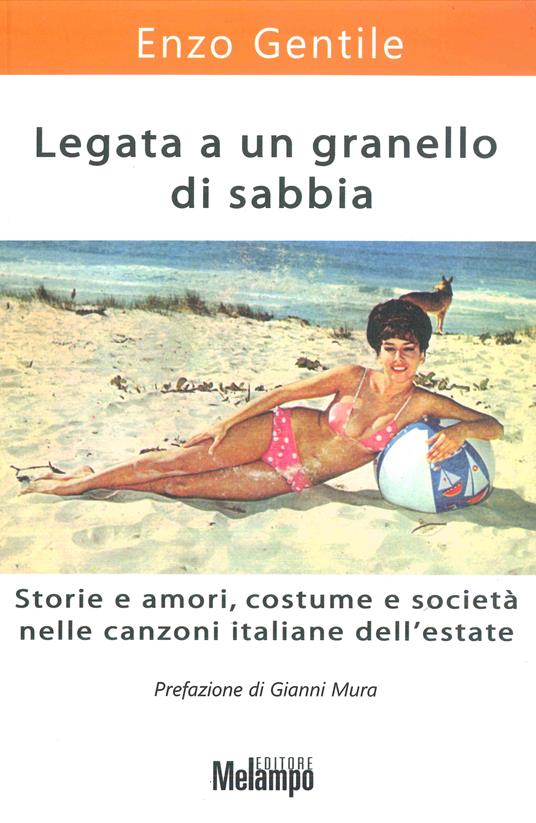 Legata a un granello di sabbia. Storie e amori, costume e società nelle canzoni italiane dell'estate - Enzo Gentile - ebook