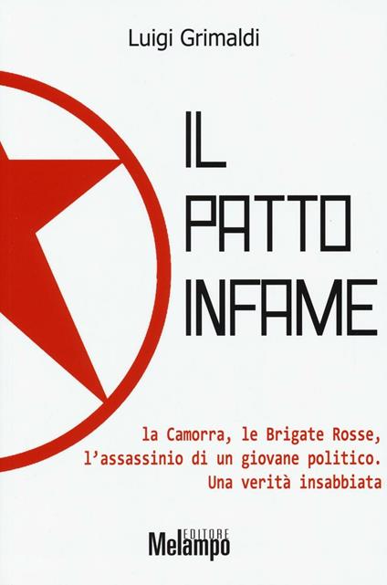 Il patto infame. La Camorra, le Brigate Rosse, l'assassinio di un giovane politico. Una verità insabbiata - Luigi Grimaldi - copertina