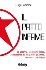 Il patto infame. La Camorra, le Brigate Rosse, l'assassinio di un giovane politico. Una verità insabbiata