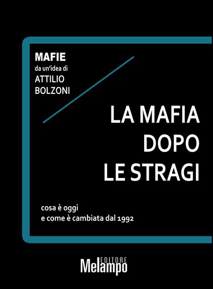 La mafia dopo le stragi. Cosa è oggi e come è cambiata dal 1992 - Attilio Bolzoni - copertina