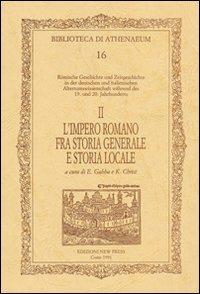 Römische Geschichte u. Zeigeschichte in der deutschen und italinische altermswissenschaft währnd des 19, u. 20, Jahrhunderts. Ediz. italiana e tedesca. Vol. 2: L'impero romano fra storia generale e storia locale. - copertina