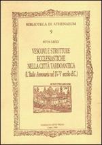 Vescovi e strutture ecclesiastiche nella città tardoantica. (L'Italia annonaria nel IV-V secolo d.C.)