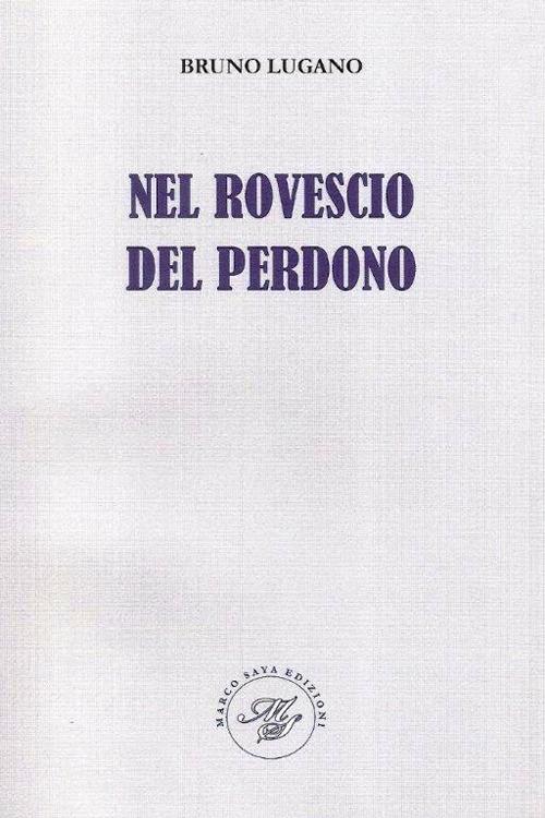 Nel rovescio del perdono. Raccolta poetica - Bruno Lugano - copertina