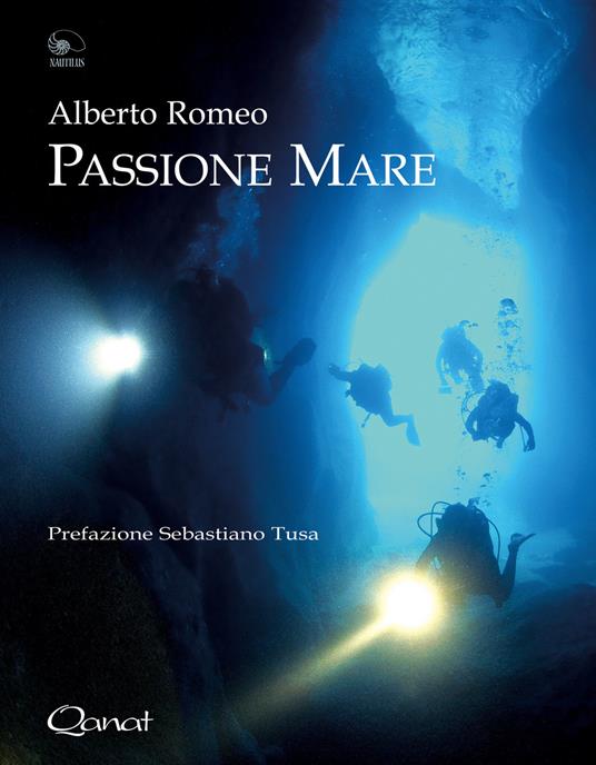 Passione mare. I miei primi 60 anni sott'acqua - Alberto Romeo - copertina