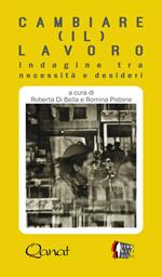 Cambiare (il) lavoro. Indagine tra necessità e desideri