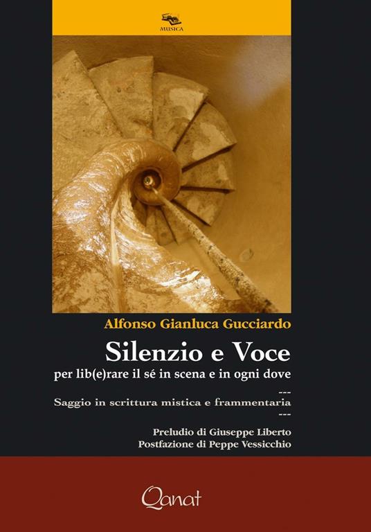 Silenzio e voce. Per lib(e)rare il sé in scena e in ogni dove. Saggio in scrittura mistica e frammentaria - Alfonso Gianluca Gucciardo - copertina