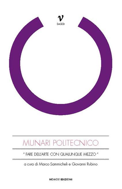 Munari politecnico. «Fare dell'arte con qualunque mezzo». Ediz. illustrata - Marco Sammicheli,Giovanni Rubino - copertina