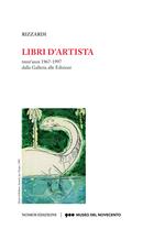 Libri d'artista. Trent'anni 1967-1997 dalla Galleria alle Edizioni. Catalogo della mostra (Milano, 10 novembre 2017-4 febbraio 2018). Ediz. illustrata