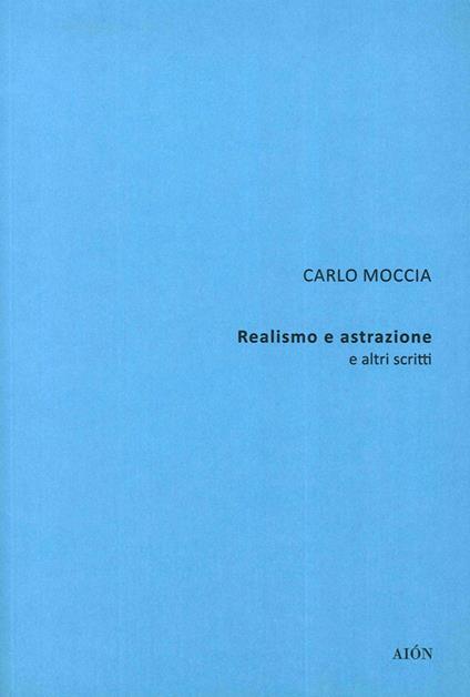 Carlo Moccia. Realismo e astrazione e altri scritti - copertina