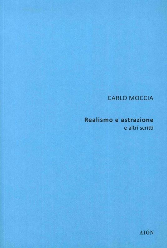 Carlo Moccia. Realismo e astrazione e altri scritti - copertina