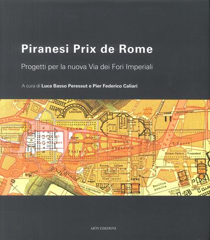 Piranesi Prix De Rome. Progetti per la nuova via dei Fori Imperiali - copertina