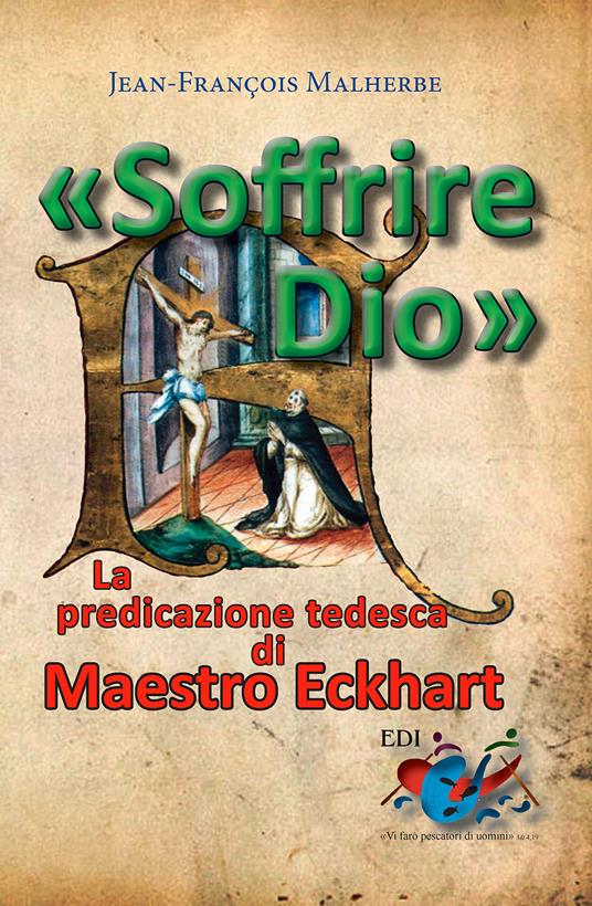 «Soffrire Dio». La predicazione tedesca di Maestro Eckhart - Jean-François Malherbe - copertina