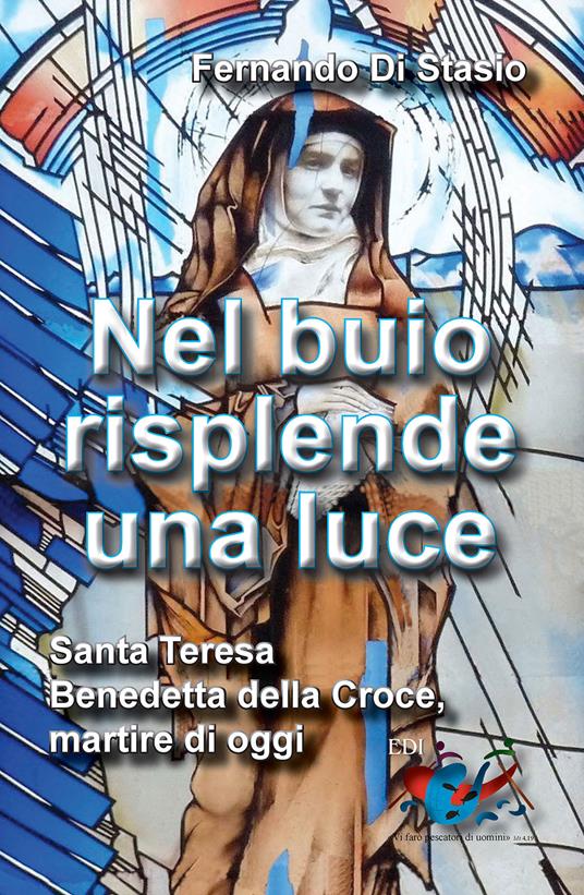 Nel buio risplende una luce. Santa Teresa Benedetta della Croce, martire oggi - Fernando Di Stasio - copertina