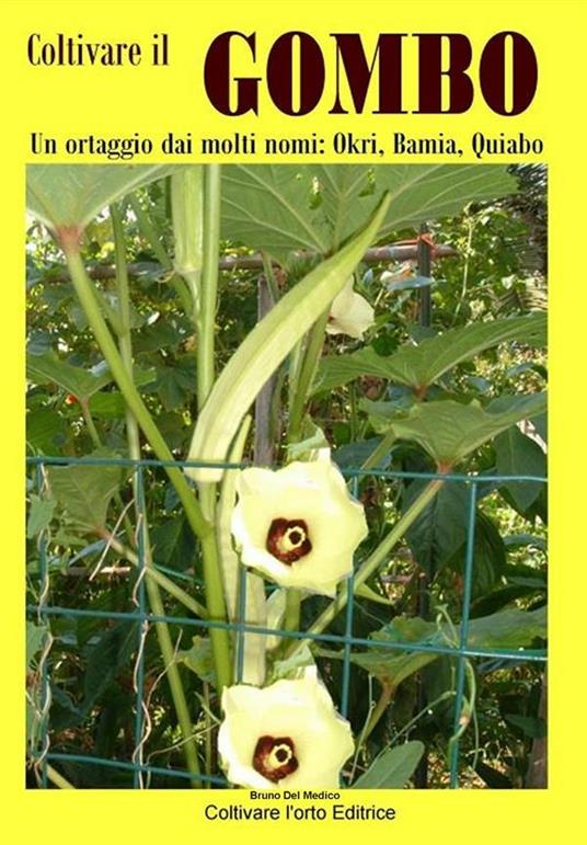 Coltivare il gombo. Un ortaggio dai molti nomi: Okri, Bamia, Quiabo - Bruno Del Medico - ebook