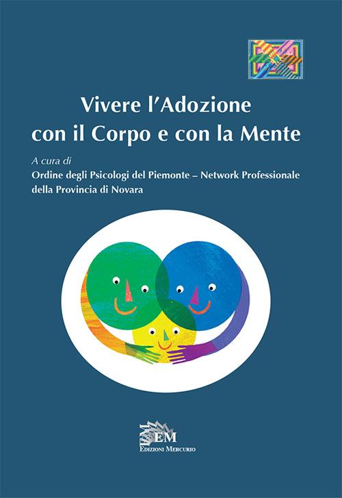 Vivere l'adozione con il corpo e con la mente - Ordine degli psicologi di  Novara - Libro - Mercurio - | laFeltrinelli