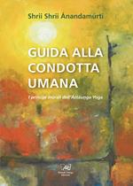 Guida alla condotta umana. I principi morali dell'Astaunga yoga