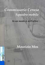 Commissario Cerusa, Squadra Mobile. In un modo o nell'altro