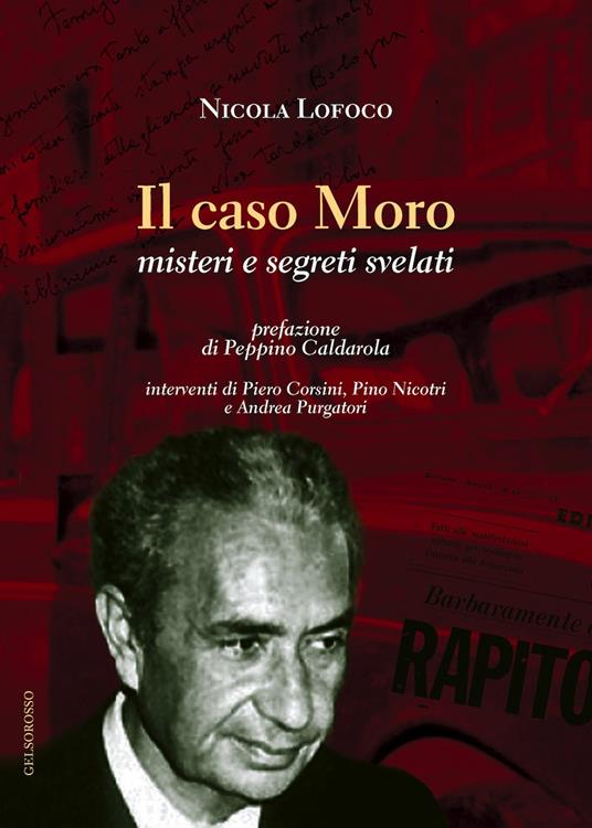 Il caso Moro. Misteri e segreti svelati - Nicola Lofoco - copertina