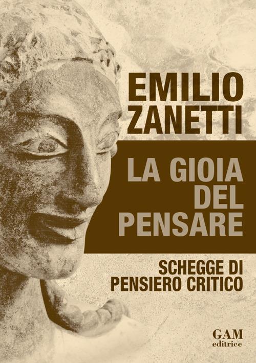 La gioia del pensare. Schegge di pensiero critico - Emilio Zanetti - copertina