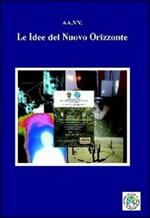 Le idee del nuovo orizzonte. Atti del Convegno interdisciplinare sul cammino dell'uomo «Il nuovo orizzonte»