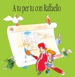 A tu per tu con Raffaello