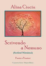 Scrivendo a nessuno (Scriind Nimanui). Poesie e pensieri