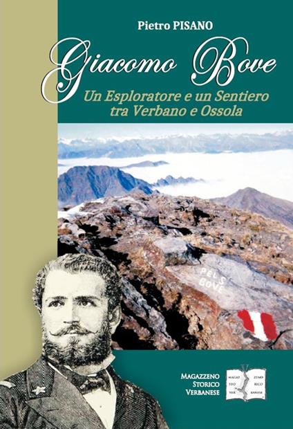 Giacomo Bove. Un esploratore e un sentiero tra Verbano e Ossola - Pietro Pisano - copertina