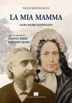 La mia mamma. Laura Solera Mantegazza