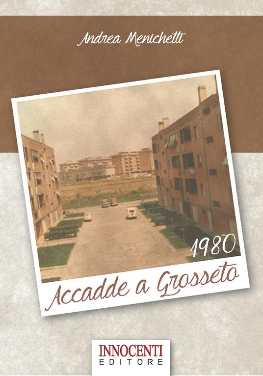 Accadde a Grosseto 1980 - Andrea Menichetti - copertina