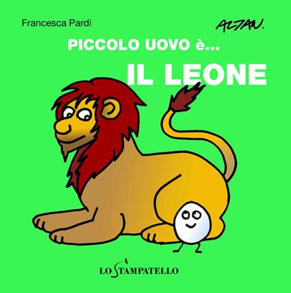 Piccolo uovo è... il leone. Ediz. a colori - Francesca Pardi - copertina