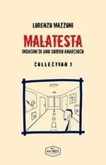 Malatesta. Indagini di uno sbirro anarchico. Collection . Vol. 1