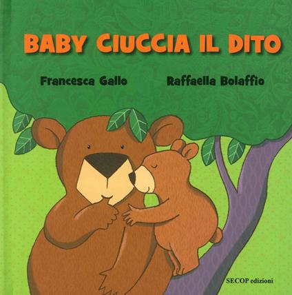 Baby ciuccia il dito. Ediz. illustrata - Francesca Gallo - copertina