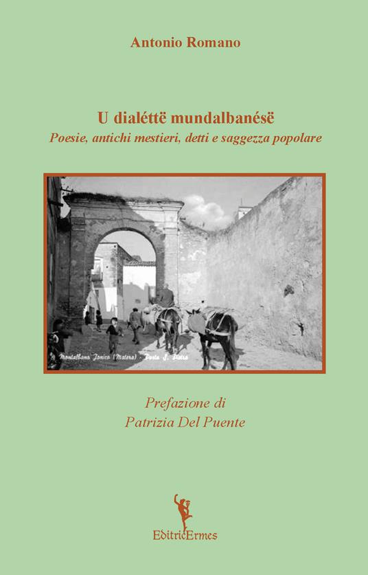 U dialéttë mundalbanésë. Poesie, antichi mestieri, detti e saggezza popolare - Antonio Romano - copertina